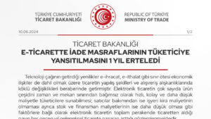 Ticaret Bakanlığı E-Ticarette iade masraflarının tüketiciye yansıtılmasını bir yıl erteledi